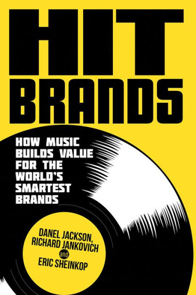Hit Brands: How Music Builds Value for the World's Smartest Brands