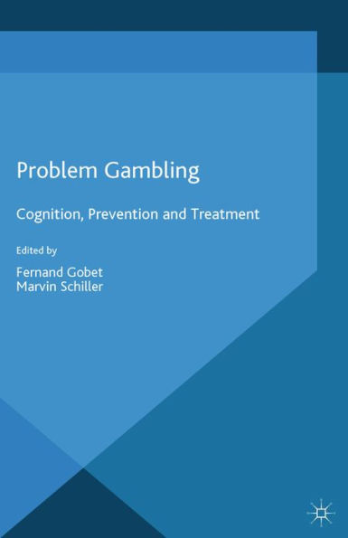 Problem Gambling: Cognition, Prevention and Treatment