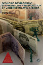 Economic Development Strategies and the Evolution of Violence in Latin America