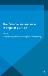 Title: The Zombie Renaissance in Popular Culture, Author: L. Hubner