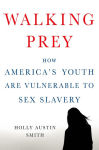 Alternative view 1 of Walking Prey: How America's Youth Are Vulnerable to Sex Slavery