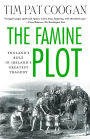 The Famine Plot: England's Role in Ireland's Greatest Tragedy