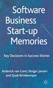 Title: Software Business Start-up Memories: Key Decisions in Success Stories, Author: S. Jansen