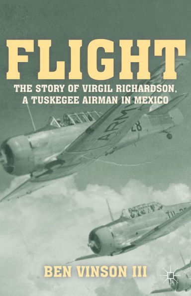 Flight: The Story of Virgil Richardson, A Tuskegee Airman in Mexico