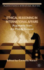 Ethical Reasoning in International Affairs: Arguments from the Middle Ground