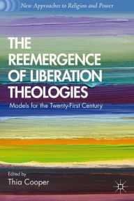 Title: The Reemergence of Liberation Theologies: Models for the Twenty-First Century, Author: T. Cooper