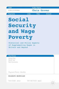 Title: Social Security and Wage Poverty: Historical and Policy Aspects of Supplementing Wages in Britian and Beyond, Author: Chris Grover