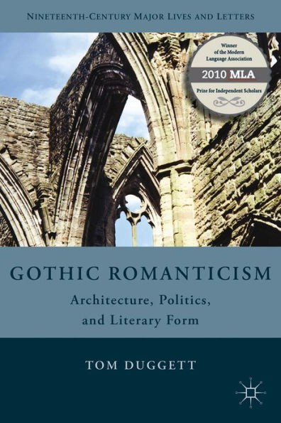 Gothic Romanticism: Architecture, Politics, and Literary Form