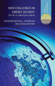 Title: New Challenges in Energy Security: The UK in a Multipolar World, Author: C. Mitchell