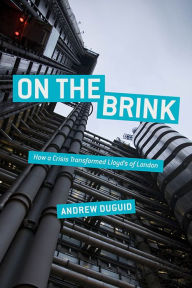 Title: On the Brink: How a Crisis Transformed Lloyd's of London, Author: Andrew Duguid