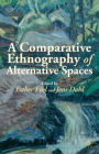 A Comparative Ethnography of Alternative Spaces