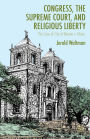 Congress, the Supreme Court, and Religious Liberty: The Case of City of Boerne v. Flores