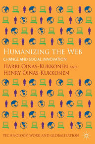 Title: Humanizing the Web: Change and Social Innovation, Author: H. Oinas-Kukkonen