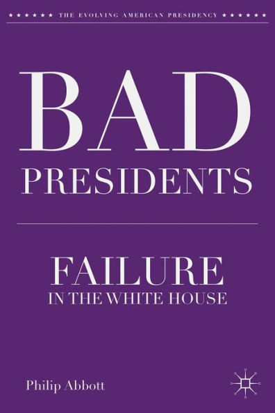 Bad Presidents: Failure in the White House