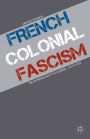 French Colonial Fascism: The Extreme Right in Algeria, 1919-1939