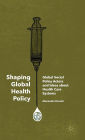 Shaping Global Health Policy: Global Social Policy Actors and Ideas about Health Care Systems