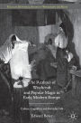 The Realities of Witchcraft and Popular Magic in Early Modern Europe: Culture, Cognition and Everyday Life