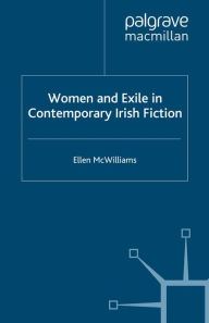 Title: Women and Exile in Contemporary Irish Fiction, Author: Ellen McWilliams