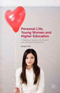 Title: Personal Life, Young Women and Higher Education: A Relational Approach to Student and Graduate Experiences, Author: Kirsty Finn