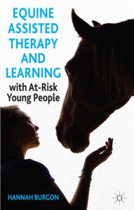 Title: Equine-Assisted Therapy and Learning with At-Risk Young People, Author: Hannah Burgon