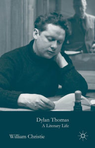 Title: Dylan Thomas: A Literary Life, Author: W. Christie