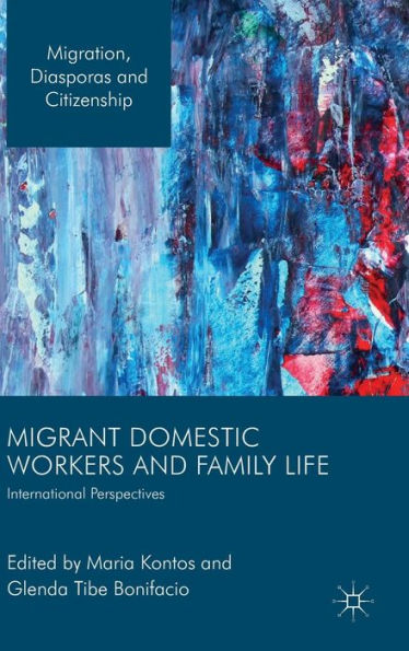 Migrant Domestic Workers and Family Life: International Perspectives