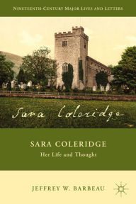 Title: Sara Coleridge: Her Life and Thought, Author: J. Barbeau