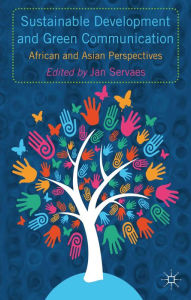 Title: Sustainable Development and Green Communication: African and Asian Perspectives, Author: J. Servaes