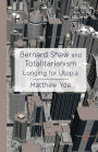 Bernard Shaw and Totalitarianism: Longing for Utopia