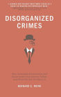 Disorganized Crimes: Why Corporate Governance and Government Intervention Failed, and What We Can Do About It