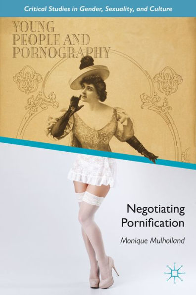 Young People and Pornography: Negotiating Pornification