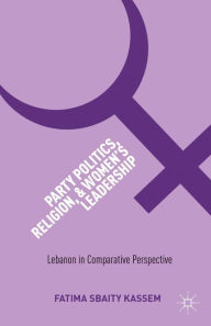 Title: Party Politics, Religion, and Women's Leadership: Lebanon in Comparative Perspective, Author: Palgrave Macmillan US