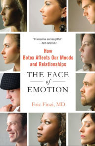 Title: The Face of Emotion: How Botox Affects Our Moods and Relationships, Author: Eric Finzi