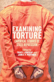 Title: Examining Torture: Empirical Studies of State Repression, Author: T. Lightcap