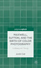 Maxwell, Sutton, and the Birth of Color Photography: A Binocular Study