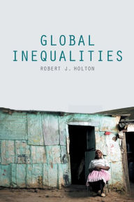 Title: Global Inequalities, Author: Robert J. Holton