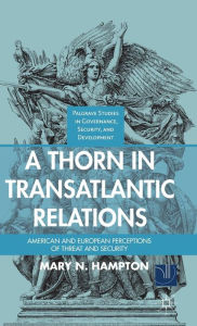 Title: A Thorn in Transatlantic Relations: American and European Perceptions of Threat and Security, Author: M. Hampton