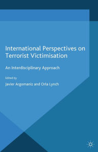 Title: International Perspectives on Terrorist Victimisation: An Interdisciplinary Approach, Author: J. Argomaniz