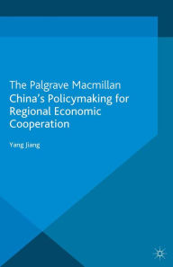 Title: China's Policymaking for Regional Economic Cooperation, Author: Yang Jiang