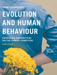 Title: Evolution and Human Behaviour: Darwinian Perspectives on the Human Condition, Author: John Cartwright