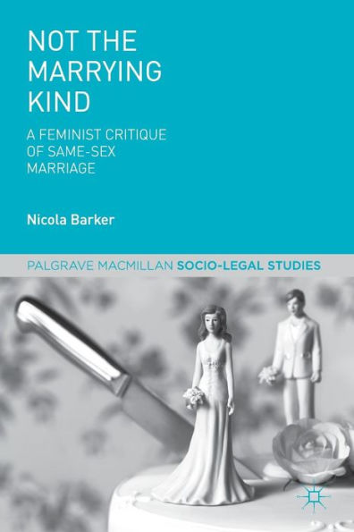 Not The Marrying Kind: A Feminist Critique of Same-Sex Marriage