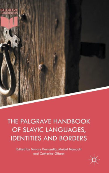 The Palgrave Handbook of Slavic Languages, Identities and Borders