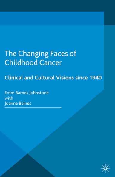 The Changing Faces of Childhood Cancer: Clinical and Cultural Visions since 1940