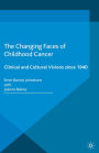 The Changing Faces of Childhood Cancer: Clinical and Cultural Visions since 1940