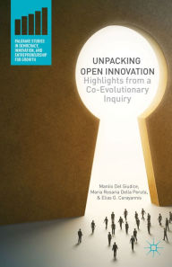 Title: Unpacking Open Innovation: Highlights From a Co-Evolutionary Inquiry, Author: Palgrave Macmillan US
