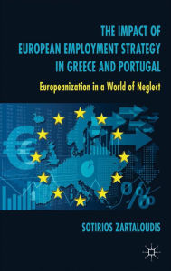 Title: The Impact of European Employment Strategy in Greece and Portugal: Europeanization in a World of Neglect, Author: S. Zartaloudis