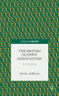 The British Olympic Association: A History