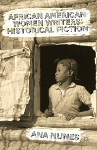 Title: African American Women Writers' Historical Fiction, Author: A. Nunes