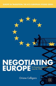 Title: Negotiating Europe: EU Promotion of Europeanness since the 1950s, Author: O. Calligaro