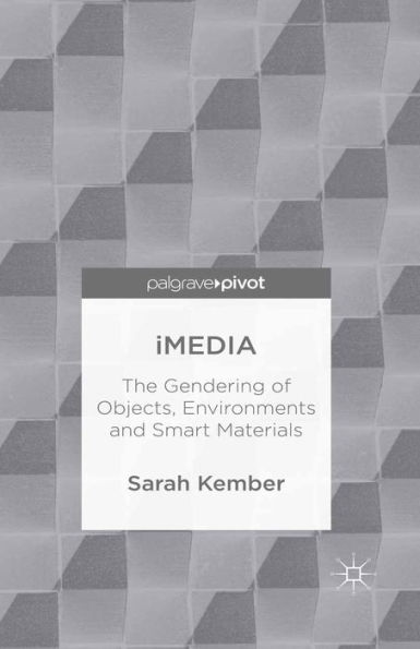 iMedia: The Gendering of Objects, Environments and Smart Materials